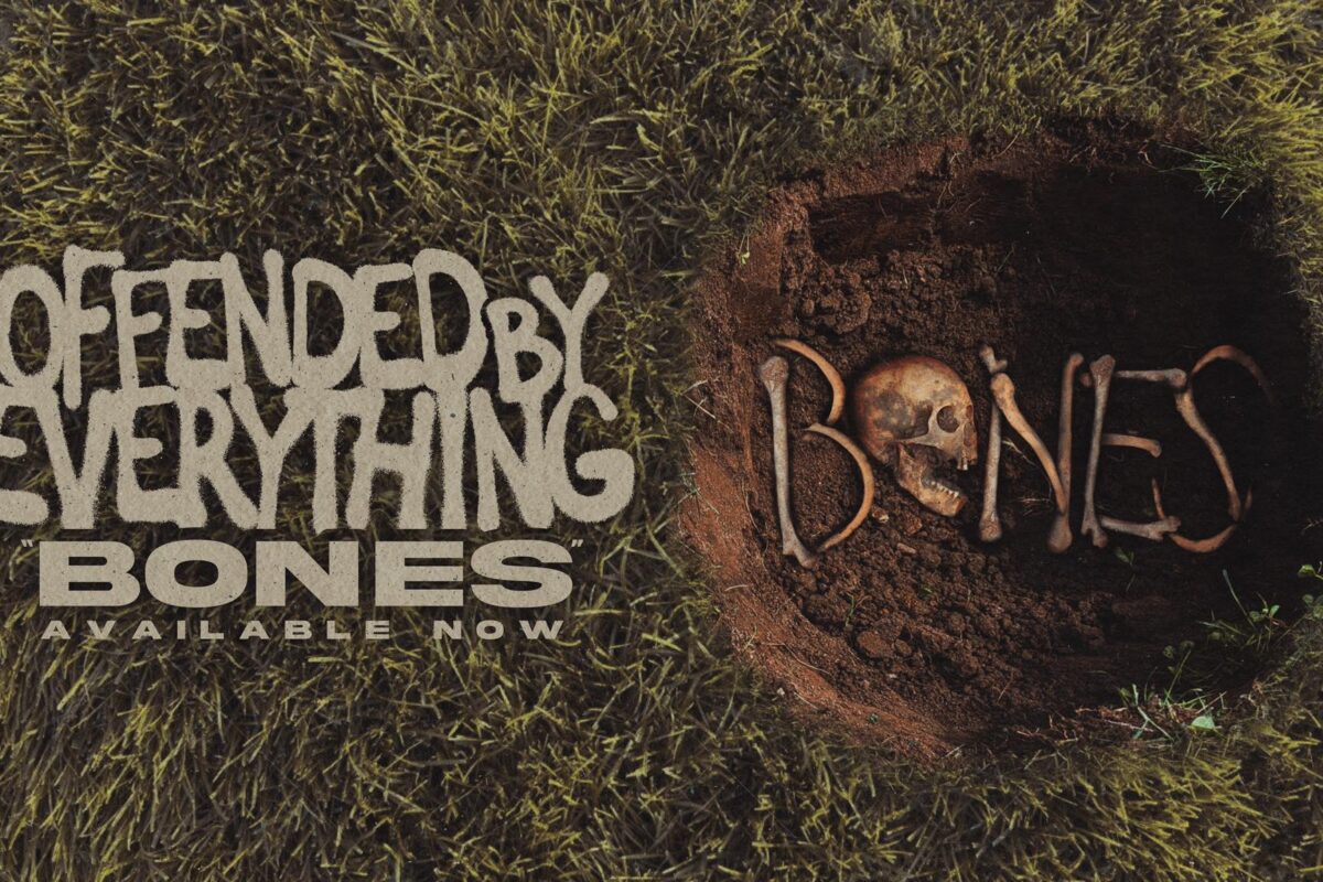Offended By Everything just released "Bones"
